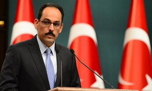 Говрителят на турския президент Ибрахим Калън заяви че американската администрация